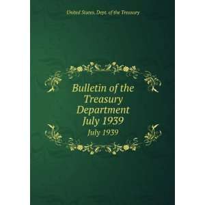   Treasury Department. July 1939 United States. Dept. of the Treasury
