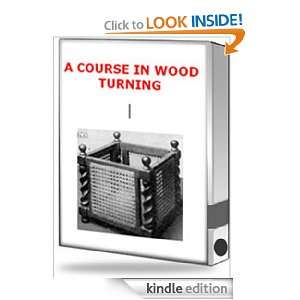Wood Turning A Course In Wood Turning John Dow  Kindle 