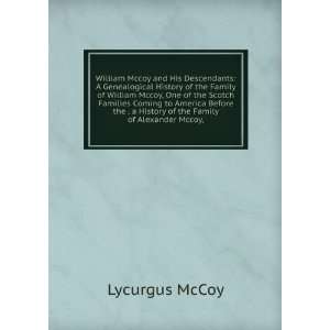   History of the Family of Alexander Mccoy, Lycurgus McCoy Books