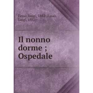 Il nonno dorme ; Ospedale Luigi, 1882 ,FassÃ², Luigi, 1882 