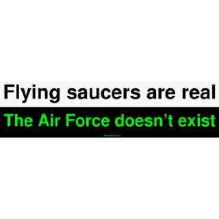  Flying saucers are real The Air Force doesnt exist Bumper 