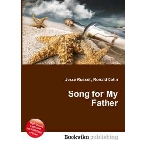  Song for My Father Ronald Cohn Jesse Russell Books