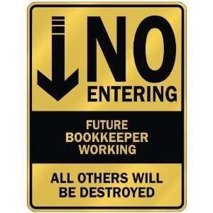   NO ENTERING FUTURE BOOKKEEPER WORKING  PARKING SIGN 