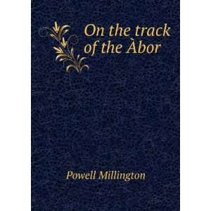  On the track of the Ã?bor Powell Millington Books