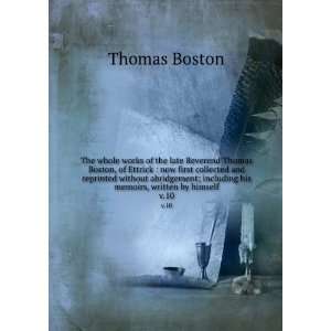 The whole works of the late Reverend Thomas Boston, of Ettrick  now 