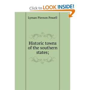   Historic towns of the southern states Lyman P. b. 1866 Powell Books