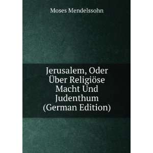   ¶se Macht Und Judenthum (German Edition) Moses Mendelssohn Books