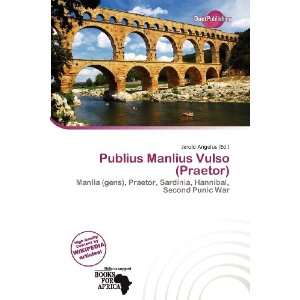  Publius Manlius Vulso (Praetor) (9786200700872) Jerold Angelus Books