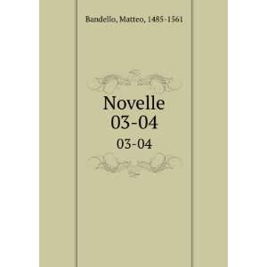  Novelle. 03 04 Matteo, 1485 1561 Bandello Books