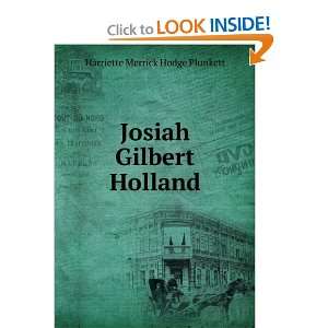    Josiah Gilbert Holland Harriette Merrick Hodge Plunkett Books
