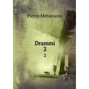  Drammi. 2 Pietro Metastasio Books