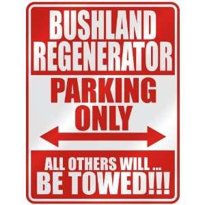   BUSHLAND REGENERATOR PARKING ONLY  PARKING SIGN 