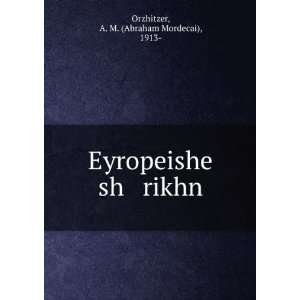   Eyropeishe sh rikhn A. M. (Abraham Mordecai), 1913  Orzhitzer Books