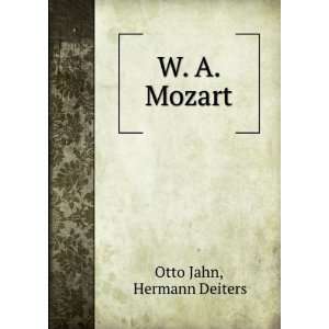  W. A. Mozart Hermann Deiters Otto Jahn Books