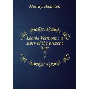   onie Vermont  a story of the present time. 3 Hamilton Murray Books
