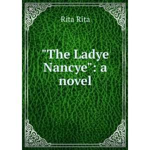  The Ladye Nancye a novel Rita Rita Books