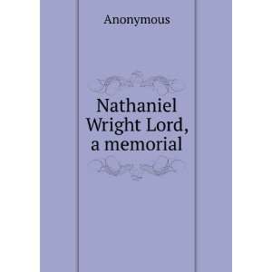  Nathaniel Wright Lord, a memorial Anonymous Books