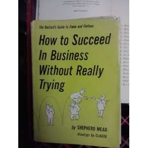  How To Succeed In Business Without Really Trying  The 