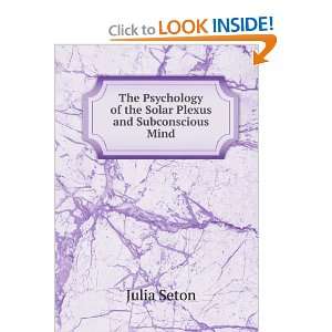   of the Solar Plexus and Subconscious Mind Julia Seton Books