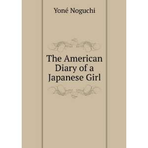    The American Diary of a Japanese Girl YonÃ© Noguchi Books