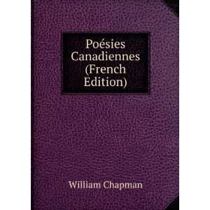  PoÃ©sies Canadiennes (French Edition) William Chapman 