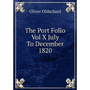    The Port Folio Vol X July To December 1820 Oliver Oldschool Books