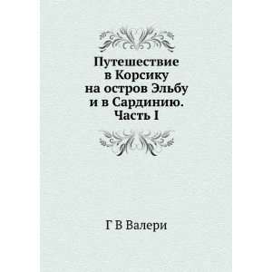 Puteshestvie v Korsiku na ostrov Elbu i v Sardiniyu. Chast I (in 