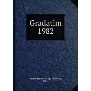  Gradatim. 1982 N.C.) Sacred Heart College (Belmont Books