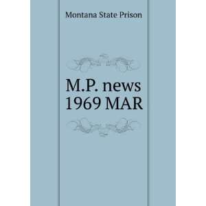  M.P. news. 1969 MAR Montana State Prison Books