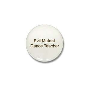  EM Dance Teacher Funny Mini Button by  Patio 