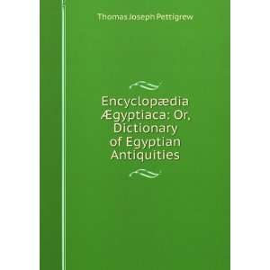   Or, Dictionary of Egyptian Antiquities Thomas Joseph Pettigrew Books