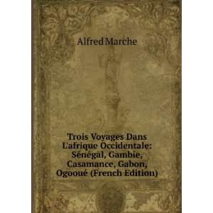    SÃ©nÃ©gal, Gambie, Casamance, Gabon, OgoouÃ© (French Edition