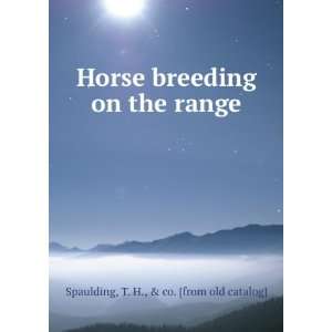 Horse breeding on the range T. H., & co. [from old 