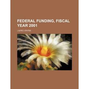   funding, fiscal year 2001 (9781234136116) United States. Books