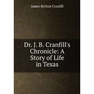   Chronicle A Story of Life in Texas James Britton Cranfill Books