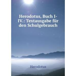   , Buch I IV. Textausgabe fÃ¼r den Schulgebrauch Herodotus Books