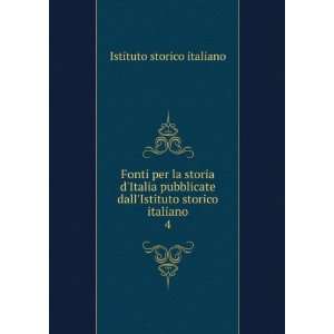   dallIstituto storico italiano. 4 Istituto storico italiano Books