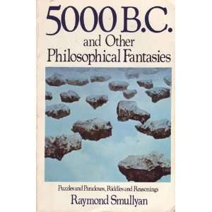   and Other Philosophical Fantasies [Paperback] Raymond Smullyan
