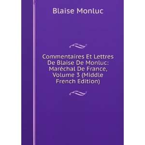  Commentaires Et Lettres De Blaise De Monluc MarÃ©chal 
