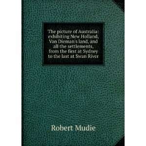   the first at Sydney to the last at Swan River Robert Mudie Books