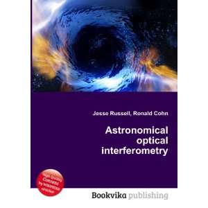   Astronomical optical interferometry Ronald Cohn Jesse Russell Books