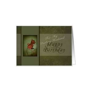  For My Husband   Happy Birthday, Flower with Green Background Card 
