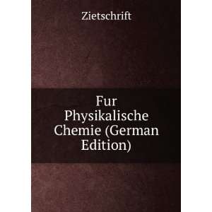 Fur Physikalische Chemie (German Edition) Zietschrift  
