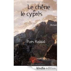 Le Chene et le Cypres Roman Yves Rajaud  Kindle Store