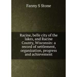Racine, belle city of the lakes, and Racine County, Wisconsin a 