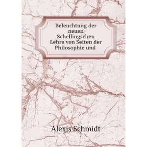   Lehre von Seiten der Philosophie und . Alexis Schmidt Books
