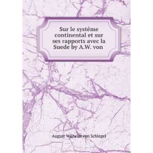   la Suede by A.W. von . August Wilhelm von Schlegel  Books