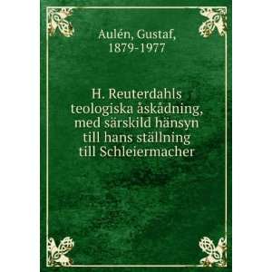   stÃ¤llning till Schleiermacher Gustaf, 1879 1977 AulÃ©n Books