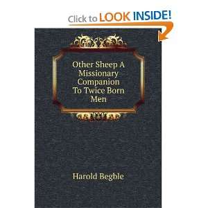   Sheep A Missionary Companion To Twice Born Men Harold Begble Books