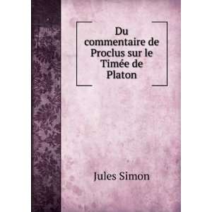   commentaire de Proclus sur le TimÃ©e de Platon Jules Simon Books